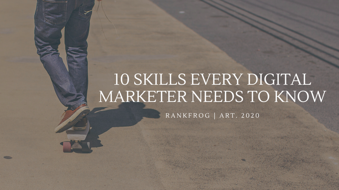 10 Skills Every Digital Marketer needs to know